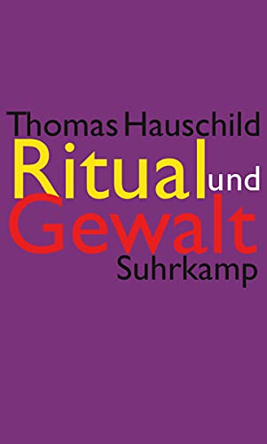 Ritual und Gewalt: Ethnologische Studien an europäischen und mediterranen Gesellschaften von Suhrkamp Verlag AG